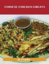 Chinese Chicken Greats: Delicious Chinese Chicken Recipes, the Top 55 Chinese Chicken Recipes - Jo Franks