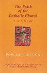 The Faith of the Catholic Church (Popular Edition): A Summary - David Konstant