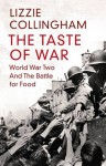 The Taste Of War: World War Two And The Battle For Food - Lizzie Collingham