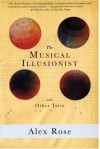 The Musical Illusionist: and Other Tales - Alex Rose