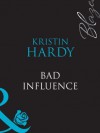 Bad Influence (Mills & Boon Blaze) (Sex & the Supper Club - Book 4) - Kristin Hardy