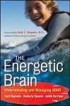 The Energetic Brain: Understanding and Managing ADHD - Cecil R. Reynolds, Kimberly J. Vannest, Judith R. Harrison, Sally E. Shaywitz