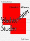 Wachtmeister Studer (German Edition) - Friedrich Glauser