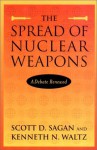 The Spread of Nuclear Weapons: A Debate Renewed - Scott D. Sagan, Kenneth N. Waltz