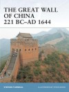 The Great Wall of China 221 BC-AD 1644 - Stephen Turnbull, Steve Noon