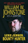 Luke Jensen, Bounty Hunter (Luke Jensen Bounty Hunter, #1) - William W. Johnstone, J.A. Johnstone