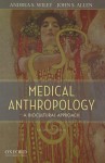 Medical Anthropology: A Biocultural Approach - Andrea Wiley, John Allen