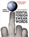 The Little Book of Essential Foreign Swearwords (Summersdale Humour) - Emma Burgess