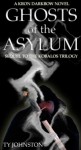 Ghosts of the Asylum (Sequel to The Kobalos Trilogy - Ty Johnston