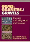 Gems, Granites, and Gravels: Knowing and Using Rocks and Minerals - Brian J. Skinner