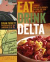 Eat Drink Delta: A Hungry Traveler's Journey through the Soul of the South - Susan Puckett, Langdon Clay