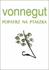 Popatrz na ptaszka - Kurt Vonnegut