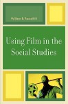 Using Film in the Social Studies - William B. Russell III