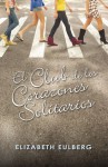 El Club de los Corazones Solitarios - Elizabeth Eulberg, Mercedes Núñez Salazar-Alonso