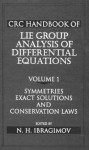 CRC Handbook of Lie Group Analysis of Differential Equations, Volume I: Symmetries, Exact Solutions, and Conservation Laws - Nail H. Ibragimov