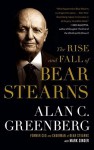 The Rise and Fall of Bear Stearns - Alan Greenberg, Mark Singer