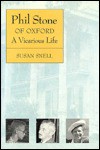 Phil Stone of Oxford: A Vicarious Life - Susan Snell