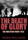 The Death of Glory: The Western Front, 1915 - Robin Neillands