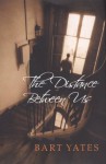 The Distance Between Us - Bart Yates