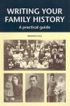 Writing Your Family History: A Practical Guide - Deborah Cass