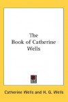 The Book of Catherine Wells - Catherine Wells