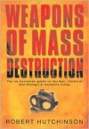 Weapons of Mass Destruction: The No-Nonsense Guide to Nuclear, Chemical and Biological Weapons Today - Robert Hutchinson