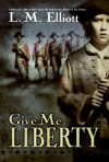 Give Me Liberty - Laura Malone Elliott