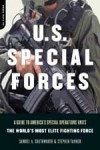 U.S. Special Forces: A Guide to America's Special Operations Units - The World's Most Elite Fighting Force - Samuel A. Southworth