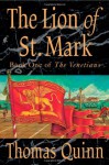 The Lion of St. Mark: Book One of The Venetians - Thomas Quinn