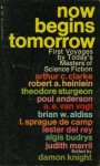 Now Begins Tomorrow - Robert A. Heinlein, Arthur C. Clarke, Brian W. Aldiss, L. Sprague de Camp, Damon Knight, Poul Anderson, Theodore Sturgeon, Lester del Rey, A.E. van Vogt, Algis Budrys, Judith Merril