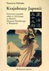 Krajobrazy Japonii: Drzeworyt japoński ukiyo-e i shin hanga ze zbiorów Muzeum Narodowego w Warszawie - Katarzyna Maleszko