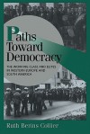 Paths Toward Democracy: The Working Class and Elites in Western Europe and South America - Ruth Berins Collier