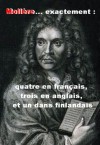 Molière... exactement : quatre en français, trois en anglais, et un dans finlandais (French Edition) - Molière