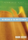 The Message of the New Testament: Promises Kept - Mark Dever, John F. MacArthur Jr.