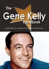 The Gene Kelly Handbook - Everything You Need to Know about Gene Kelly - Emily Smith