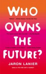 Who Owns the Future? - Jaron Lanier