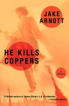 He Kills Coppers - Jake Arnott