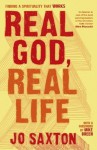 Real God, Real Life: Finding a Spirituality That Works - Jo Saxton