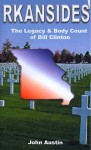 Rkansides: The Legacy & Body Count of Bill Clinton - John Austin
