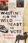 Waiting For The Wild Beasts To Vote - Ahmadou Kourouma