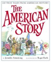 The American Story: 100 True Tales from American History - Jennifer Armstrong, Jennifer Armstrong