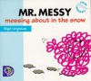 Mr. Messy Messing About in the Snow - Adam Hargreaves, Roger Hargreaves