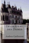 Le Chateau Des Dames - Dan Hill, Andrea Garlinzoni