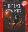 The Last Spymaster - Gayle Lynds, David Colacci