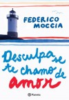 Desculpa se te chamo de amor (Portuguese Edition) - Federico Moccia