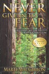 Never Give in to Fear - Marti MacGibbon