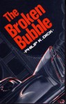 The Broken Bubble - Philip K. Dick