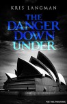 The Danger Down Under (Anne Lambert Mysteries) - Kris Langman