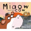 Miaow Said the Cow. Emma Dodd - Emma Dodd