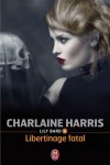 Libertinage fatal (Lily Bard, #4) - Charlaine Harris, Tiphaine Scheuer